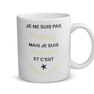 Mug céramique | Je ne suis pas parfait mais je suis alsacien...