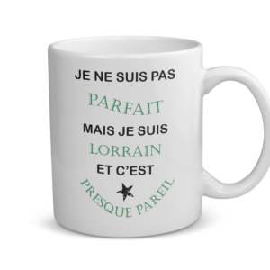Mug céramique | Je ne suis pas parfait mais je suis lorrain...