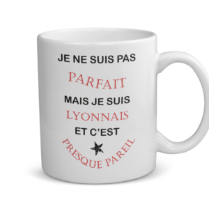 Mug céramique | Je ne suis pas parfait mais je suis lyonnais...