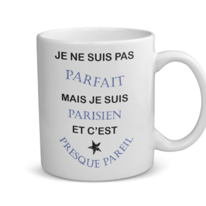 Mug céramique | Je ne suis pas parfait mais je suis parisien...