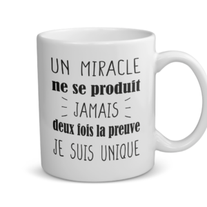 Mug céramique | Un miracle ne se produit jamais deux fois la preuve je suis unique