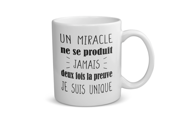 Mug céramique | Un miracle ne se produit jamais deux fois la preuve je suis unique